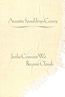 In the Convent We Become Clouds 1930446136 Book Cover