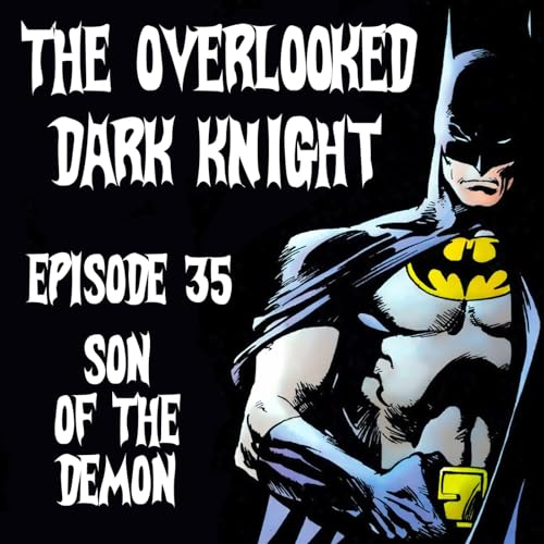 Bat Flashback - Episode 35 - Son of the Demon