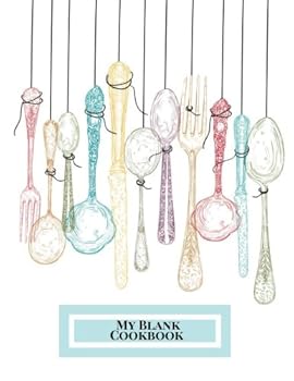 Paperback My Blank Cookbook: Hanging Cultery Design | Recipe Book | Journal, Notebook, Method & Instructions Keeper, Cookbook, Organizer | To Write In & Store ... | 8.5”x 11” Large | 100 pages (Cooking Gifts) Book