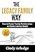 The Legacy Family Way: How to Foster Family Relationships to Create Lasting Wealth