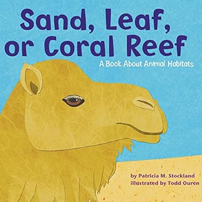 Sand, Leaf, or Coral Reef: A Book About Animal Habitats