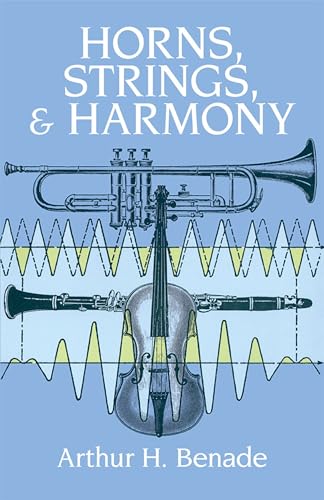 Horns, Strings, and Harmony (Dover Books On Music: Acoustics)