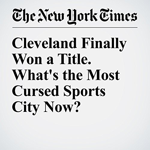 Cleveland Finally Won a Title. What's the Most Cursed Sports City Now? cover art