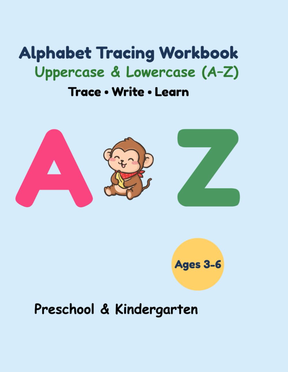 Alphabet Tracing Workbook for Kids: Uppercase & Lowercase A–Z Handwriting Practice for Preschool and Kindergarten | Ages 3–6