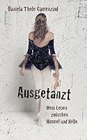 Ausgetanzt - Mein Leben zwischen Himmel und Hölle 1508725586 Book Cover