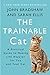 The Trainable Cat: A Practical Guide to Making Life Happier for You and Your Cat