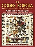 The Codex Borgia: A Full-Color Restoration of the Ancient Mexican Manuscript (Dover Fine Art, History of Art)
