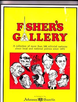 Unbound Fisher's gallery: [a collection of more than 300 editorial cartoons about local and national politics since 1970] Book