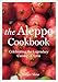 The Aleppo Cookbook: Celebrating the Legendary Cuisine of Syria