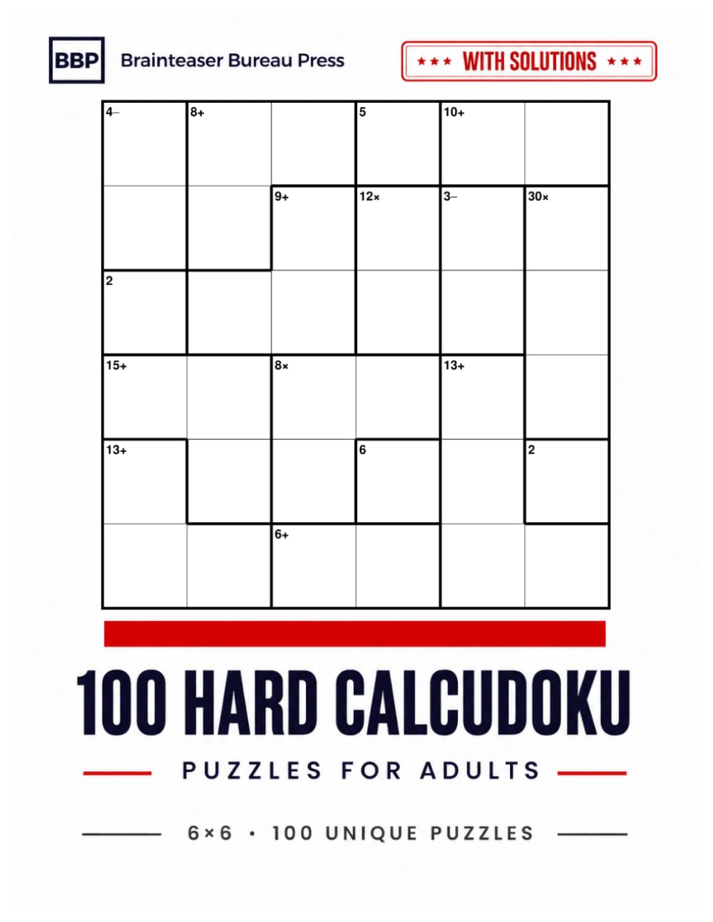 100 Hard Calcudoku Puzzles for Adults: Challenging 6x6 Logic and Math Brain Puzzles | Advanced Calcudoku Puzzle Book for Adults (Hard Calcudoku Books)