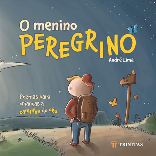 O menino peregrino: Poemas para crianças a caminho do céu