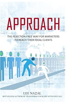 Paperback Approach: The Rejection-Free Way for Marketers to Reach Your Ideal Clients, Have Them Clamoring to Work with You, and Grow Your Book