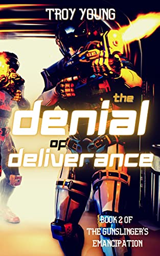 The Denial of Deliverance (The Gunslinger's Emancipation Book 2) by [Troy Young]