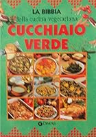 Cucchiaio verde: La bibbia della cucina vegetariana 8844010984 Book Cover