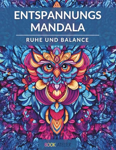 Entspannungs Mandala – Ruhe und Balance: 60 Motive für Erwachsene zur Stressbewältigung und Achtsamkeit | Anti-Stress Malbuch