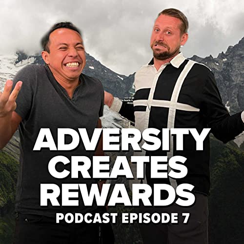#7 - Adversity Creates Rewards - w/Josh Franks
