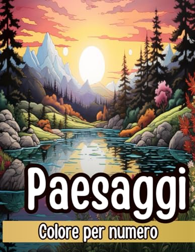 Colore per Numero Libro da Colorare per Adulti: Paesaggi Rilassanti di Montagne, Laghi Marini, Spiagge e Foreste con una Tavolozza di Colori Dettagliata