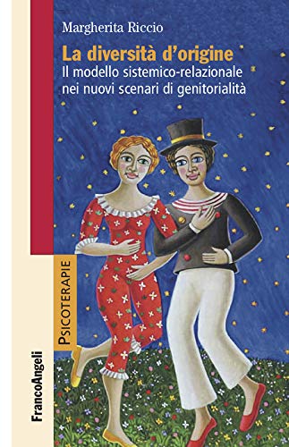 La diversità d'origine Il modello sistemico-relazionale nei nuovi scenari di genitorialità (Italian Edition)