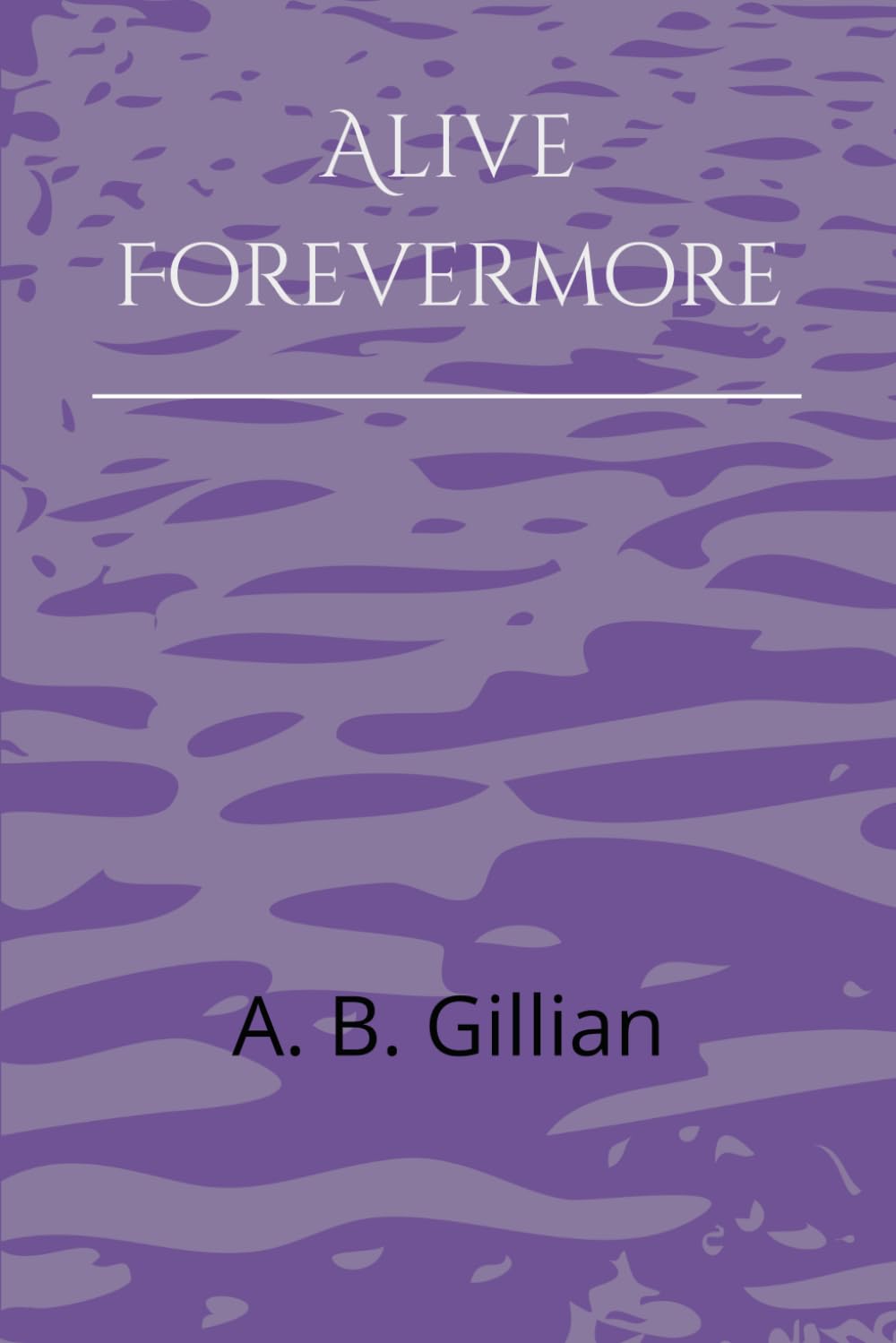 Alive Forevermore