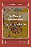 Fra Dolcino. L'eterno ribelle