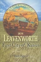 Leavenworth : First City Kansas 1933117044 Book Cover