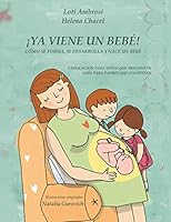 ¡YA VIENE UN BEBÉ! Cómo se forma, se desarrolla y nace un bebé. Explicación para niños que preguntan, guía para padres que responden (Versión para Esp 8468630780 Book Cover