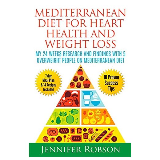 Mediterranean Diet For Heart Health and Weight Loss: My 24 Weeks Research And Findings With 5 Overweight People On Mediterranean Diet (Diet and Weight Loss Reseach Project)