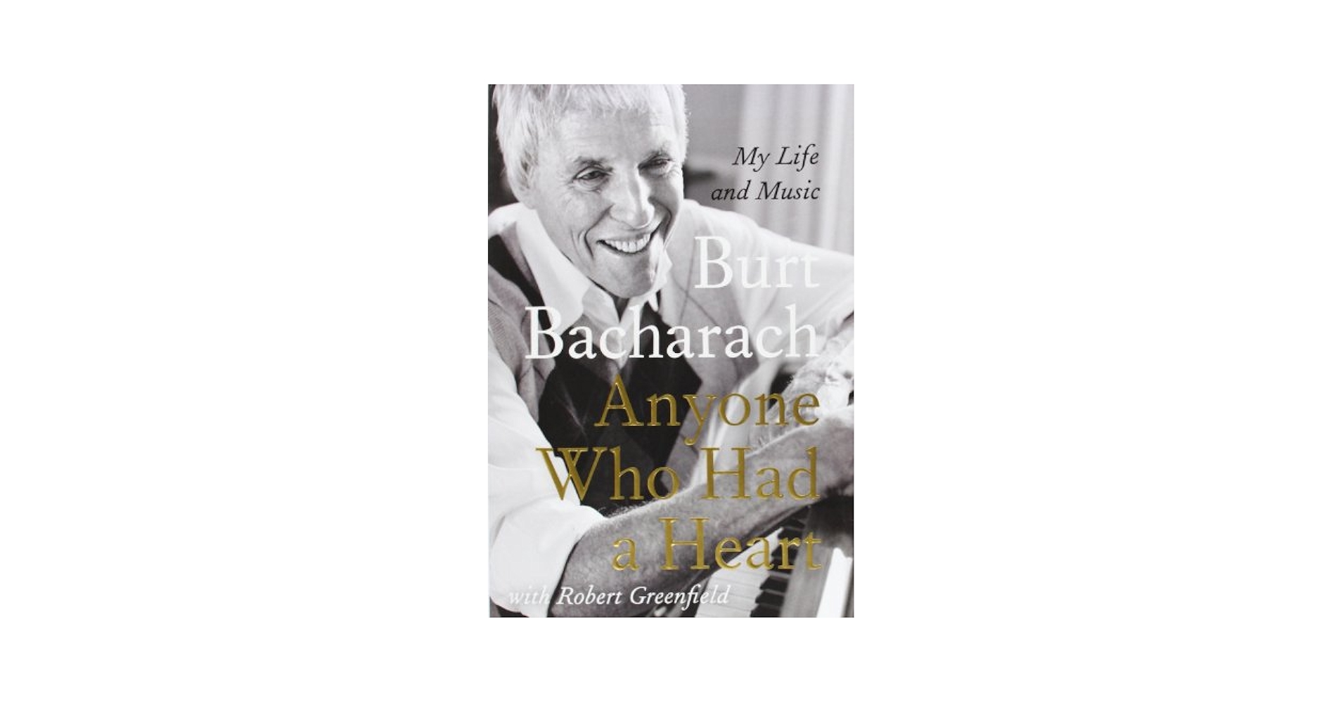 洋楽 Burt Bacharach : Anyone Zho Had a Heart Anyone Who Had a Heart: My Life and Music: Bacharach, Burt