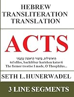 Acts: Hebrew Transliteration Translation: Hebrew, English Transliteration, and English Translation in 3 Line Segments 1688985263 Book Cover