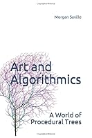 Art and Algorithmics: A World of Procedural Trees 1661793258 Book Cover