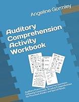 Auditory Comprehension Activity Workbook: Auditory Processing, Answering Questions, Following Commands, Reading Comprehension for Preschool, Kinder and Special Needs 1086781805 Book Cover