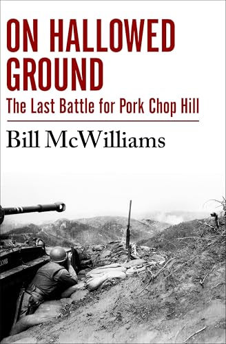 On Hallowed Ground: The Last Battle for Pork Chop Hill
