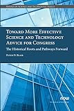Toward More Effective Science and Technology Advice for Congress: The Historical Roots and Pathways Forward (Annals of Science and Technology Policy)