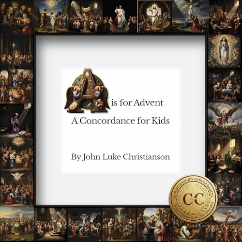 A is for Advent: A Concordance for Kids (Christianson's Concordances) A is for Advent: A Concordance for Kids (Christianson's Concordances)