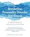 The Borderline Personality Disorder Workbook: An Integrative Program to Understand and Manage Your BPD (A New Harbinger Self-Help Workbook)