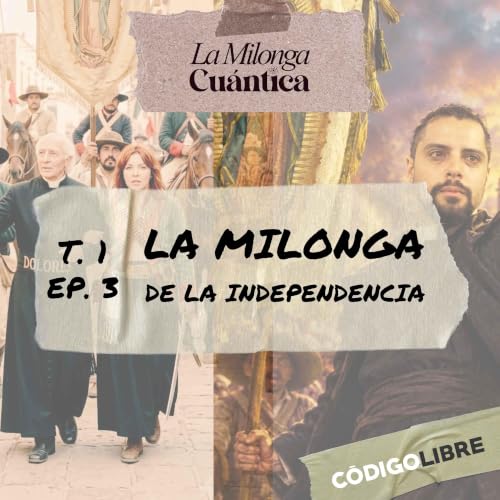 T1 Ep. 3 :: La Milonga de la Independencia 🇲🇽