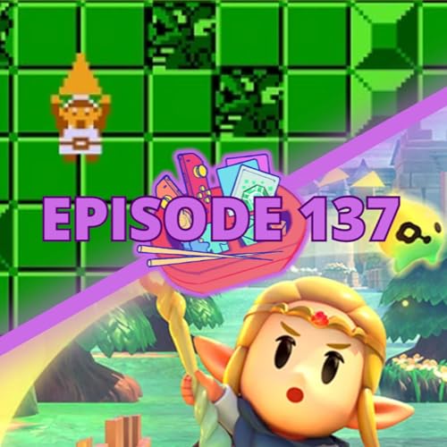 137 - The Legend of Zelda, Link&rsquo;s Awakening, Echoes of Wisdom