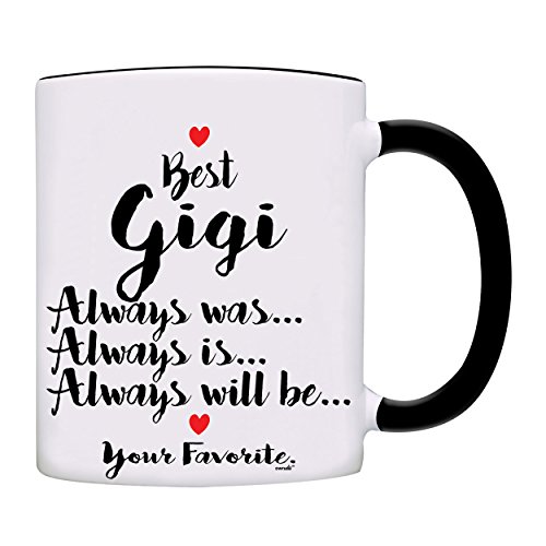 Best Gigi sempre stato. E sempre cosi. Lo sara. Il tuo preferito. 11 ounce