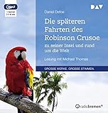 Die späteren Fahrten des Robinson Crusoe zu seiner Insel und rund um die Welt: Lesung mit Michael Thomas (1 mp3-CD) - Daniel Defoe Sprecher: Michael Thomas 