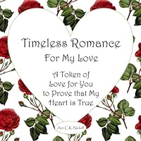 Timeless Romance : For My Valentine 1733626069 Book Cover