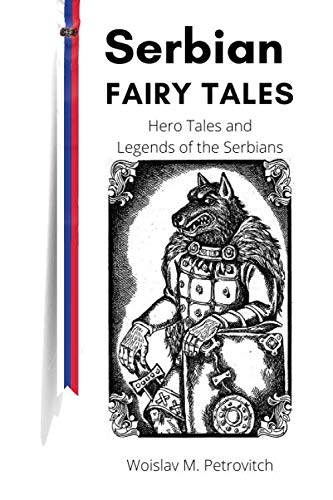 Serbian Fairy Tales Hero Tales and Legends of the Serbians