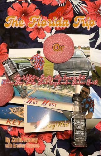 The Florida Trip: or My Wallet is Empty, My liver is Shot. I have Blue Balls, Black Lungs, and a Broken Heart. (The Zarin & Bradley Mindscapes: Adventures in War, Peace, and Everything In Between)
