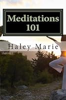 Meditations 101: Making Meditation Fun & Easy for Everyone 1530631122 Book Cover