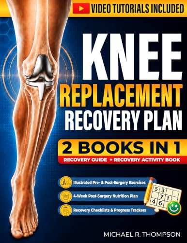 Knee Replacement Recovery Plan: 2 Books in 1 A Pre- and Post-Surgery Guide to Rebuild Strength, Restore Mobility and Stay Mentally Active