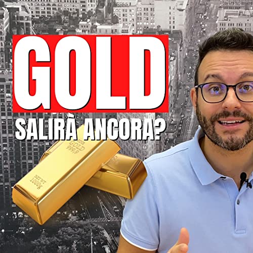 L'Oro continuer&agrave; a salire? &Eacute; da comprare?