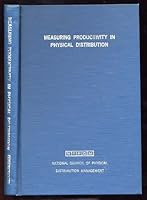 Measuring Productivity in Physical Distribution. A $40 Billion Dollar Goldmine B000H59NSS Book Cover