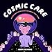 Cosmic Care: An Intergalactic Guide to Finding Your Glow