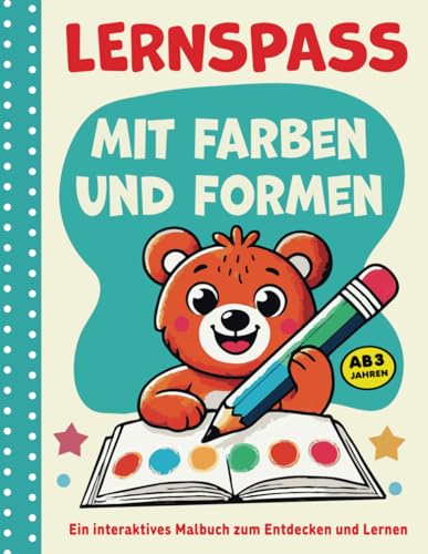 Lernspaß mit Farben und Formen: Ein interaktives Malbuch zum Entdecken und Lernen für Kinder ab 3 Jahren.