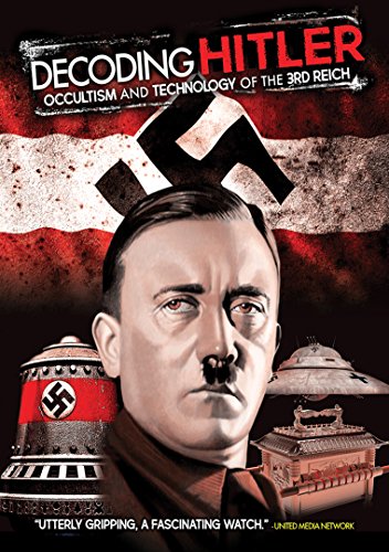 Decoding Hitler: Occultism And Technology Of The 3rd Reich
