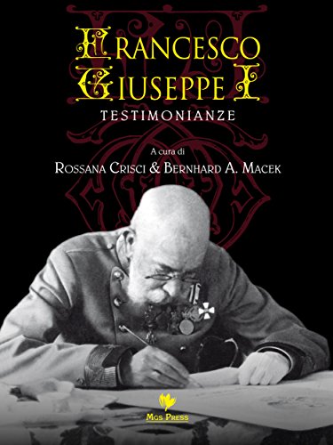 Francesco Giuseppe I: Testimonianze Francesco Giuseppe I: Testimonianze